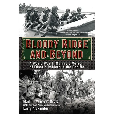 Bloody Ridge and Beyond: A World War II Marine's Memoir of Edson's Raiders in the Pacific
