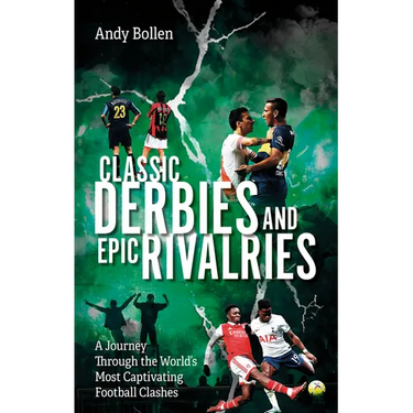 Classic Derbies and Epic Rivalries: A Journey Through the World's Most Captivating Football Clashes