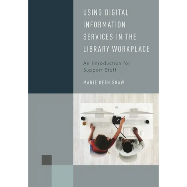 Using Digital Information Services in the Library Workplace: An Introduction for Support Staff