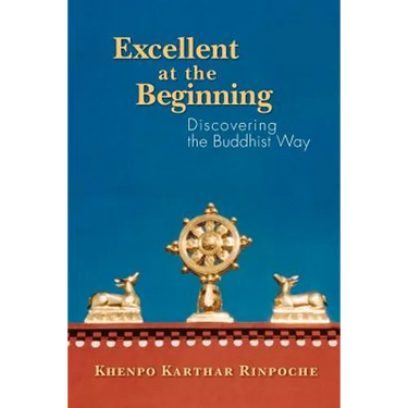 Excellent at the Beginning: Discovering the Buddhist Way