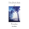 The Dark Side of Paradise