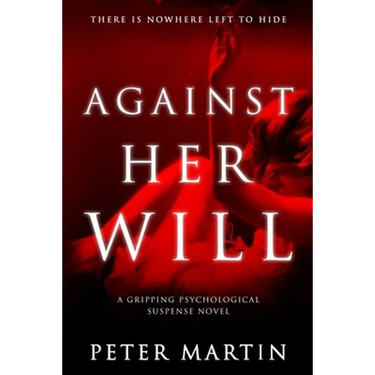 Against Her Will(A Gripping Psychological Suspense Novel)