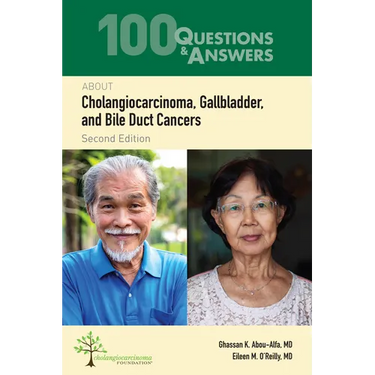 100 Questions & Answers about Cholangiocarcinoma, Gallbladder, and Bile Duct Cancers