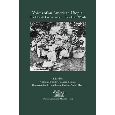 Voices of an American Utopia: The Oneida Community in Their Own Words