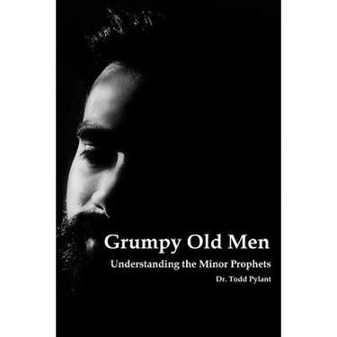 Grumpy Old Men: Understanding the Minor Prophets