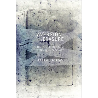 Aversion and Erasure: The Fate of the Victim After the Holocaust