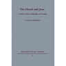 The Church and Jesus: A Study in History, Philosophy and Theology