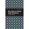 My Life in China and America