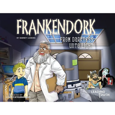 Frankendork: From Darkness Unto Light (A Christian Story About Mercy & Forgiveness)