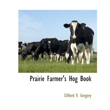 Prairie Farmer's Hog Book