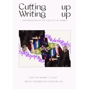 Writing Up Cutting Up: Anthropoetry at The Edge of The Human