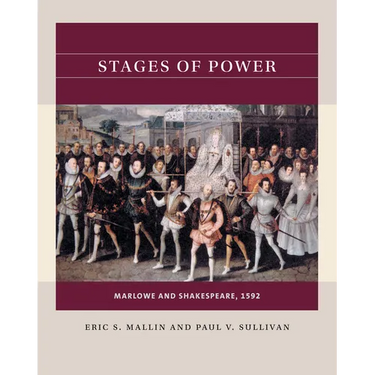 Stages of Power: Marlowe and Shakespeare, 1592