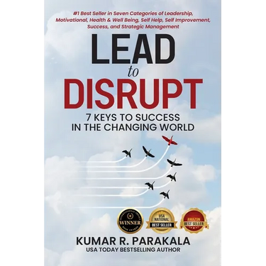 Lead To Disrupt: 7 Keys To Success In The Changing World