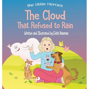The Cloud That Refused to Rain: An inspiring story about friendship, mutual support and leadership For Ages 2-8