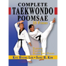 Complete Taekwondo Poomsae: The Official Taegeuk, Palgwae and Black Belt Forms of Taekwondo