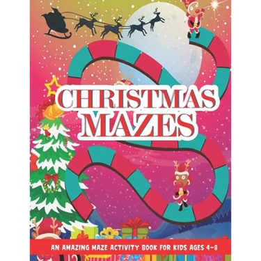 Christmas Mazes: An Amazing Maze Activity Book for Kids, Children's Christmas Gift for Toddlers & Kids, Activities Book for Boys and Gi