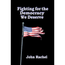 Fighting for the Democracy We Deserve