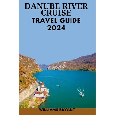 Danube River Cruise 2024: The Most Update & Essential Guide For New Visitors To Explore Danube's Landscape With pictures, Historical Adventure &