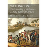 Wellington: The Crossing Of The Gaves And The Battle Of Orthez