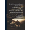 The Works of James Buchanan, Comprising his Speeches, State Papers, and Private Correspondence;