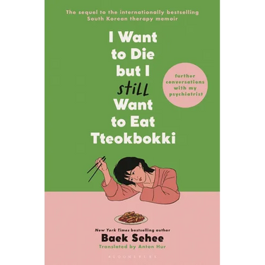 I Want to Die But I Still Want to Eat Tteokbokki: Further Conversations with My Psychiatrist