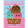 Kawaii Coloring Book Sweets & Treats: 25 Cute Kawaii Coloring Pages For All Ages - Toddlers - Kids - Adults