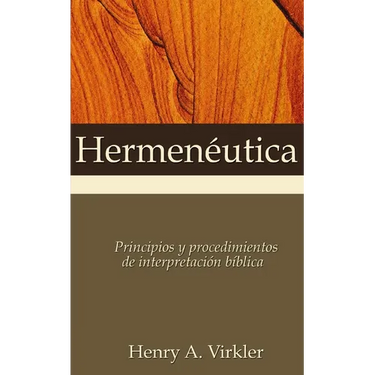 Hermenéutica: Principios Y Procedimientos de Interpretación Bíblica