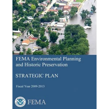 FEMA Environmental Planning and Historic Preservation: Strategic Plan - Fiscal Year 2009-2013