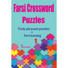 Farsi Crossword Puzzles 1: Truly Pleasant Puzzles for Farsi Learners