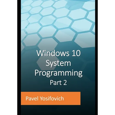 Windows 10 System Programming, Part 2