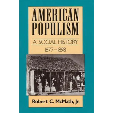American Populism: A Social History 1877-1898