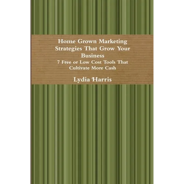 Home Grown Marketing Strategies That Grow Your Business