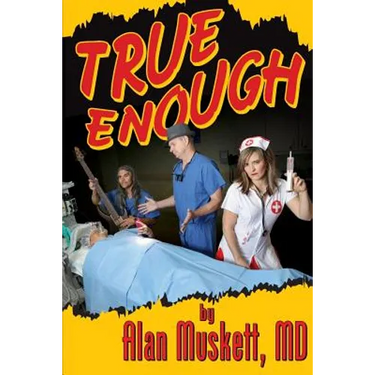 True Enough: A Surgeon's Solution for Life, Health, Medicine, and Marine Navigation