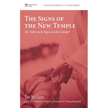 The Signs of the New Temple: The Tabernacle Signs in John's Gospel