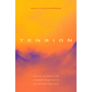 Tension: Mental Distress and Embodied Inequality in the Western Himalayas
