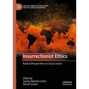 Insurrectionist Ethics: Radical Perspectives on Social Justice