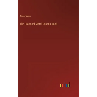 The Practical Moral Lesson Book