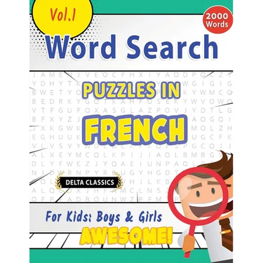 Word Search Puzzles in French for Kids: Boys & Girls - Awesome! Vol.1 - Delta Classics