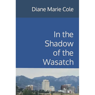 In the Shadow of the Wasatch