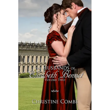 The Husbands of Elizabeth Bennet, Volume Two: A Pride and Prejudice Variation