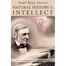 Natural History of the Intellect: the Last Lectures of Ralph Waldo Emerson