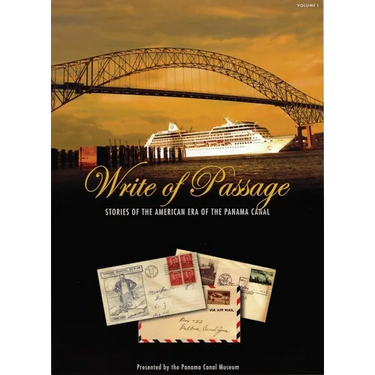 Write of Passage: Stories of the American Era of the Panama Canal