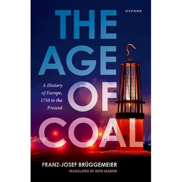 The Age of Coal: A History of Europe, 1750 to the Present