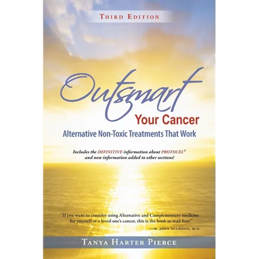 Outsmart Your Cancer: Alternative Non-Toxic Treatments That Work (Third Edition)