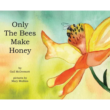 Only The Bees Make Honey