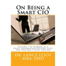On Being a Smart CIO: Lessons I've Learned as a Chief Information Officer (CIO) and Trusted C-Suite Adviser