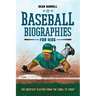 Baseball Biographies for Kids: The Greatest Players from the 1960s to Today