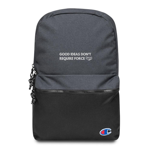 Good Ideas Don't Require Force Embroidered Champion Backpack by Proud Libertarian - Vysn