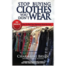 Stop Buying Clothes You Don't Wear: How To Find Your Signature Style For Less