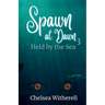 Spawn at Dawn: Held by the Sea